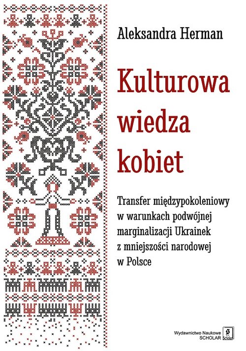 Image of Kulturowa wiedza kobiet Transfer międzypokoleniowy w warunkach podwójnej marginalizacji Ukrainek z mniejszości narodowej w P