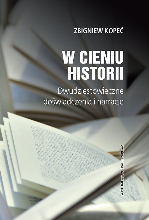 Image of W cieniu historii Dwudziestowieczne doświadczenia i narracje