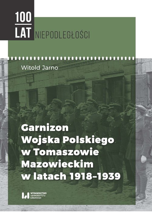 Image of Garnizon Wojska Polskiego w Tomaszowie Mazowieckim w latach 1918-1939