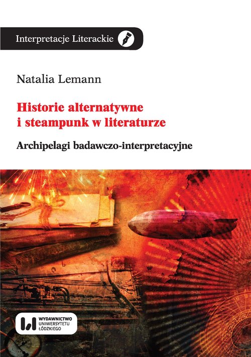 Image of Historie alternatywne i steampunk w literaturze Archipelagi badawczo-interpretacyjne