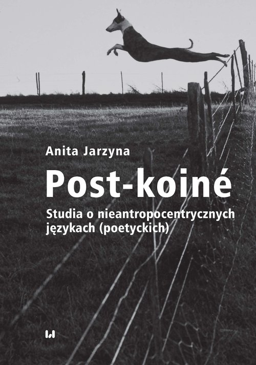 Image of Post-koiné Studia o nieantropocentrycznych językach (poetyckich)