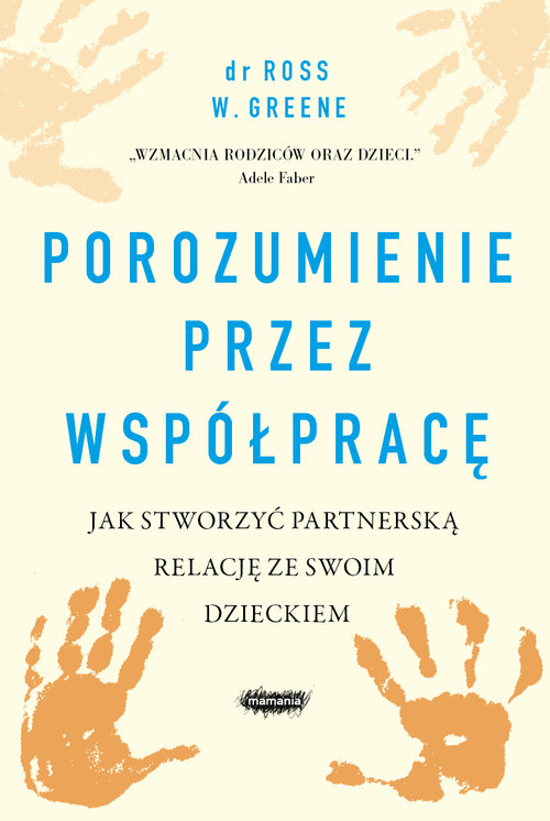 Image of Porozumienie przez współpracę Jak stworzyć partnerską relację ze swoim dzieckiem