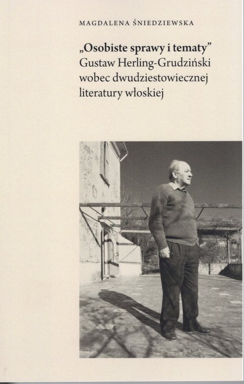 Image of Osobiste sprawy i tematy Gustaw Herling-Grudziński wobec dwudziestowiecznej literatury włoskiej