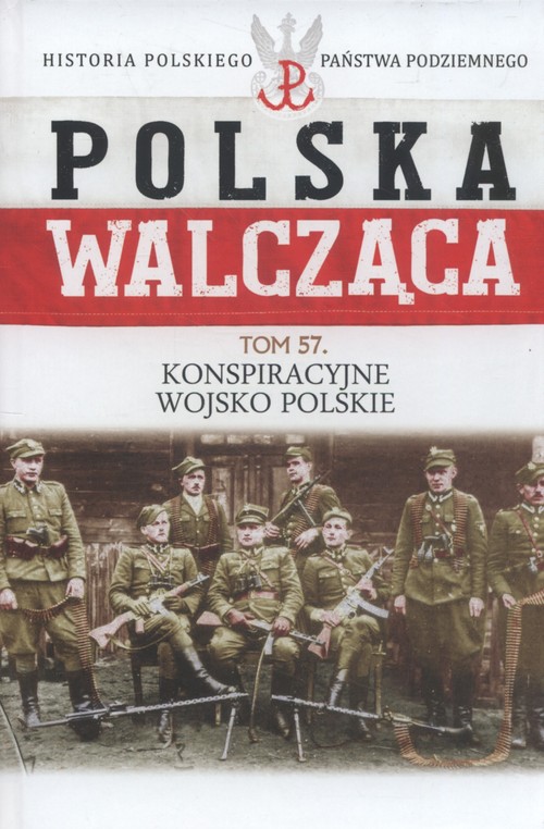Image of Polska Walcząca Tom 57 Konspiracyjne Wojsko Polskie