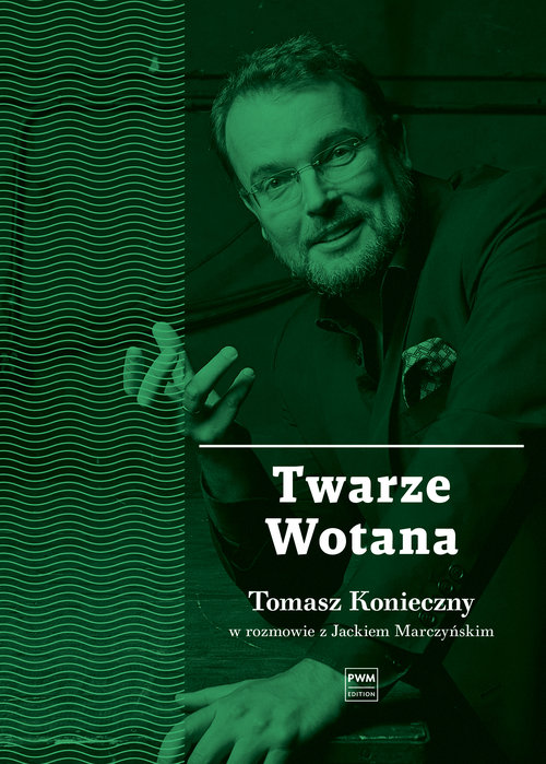 Image of Twarze Wotana. Tomasz Konieczny w rozmowie...