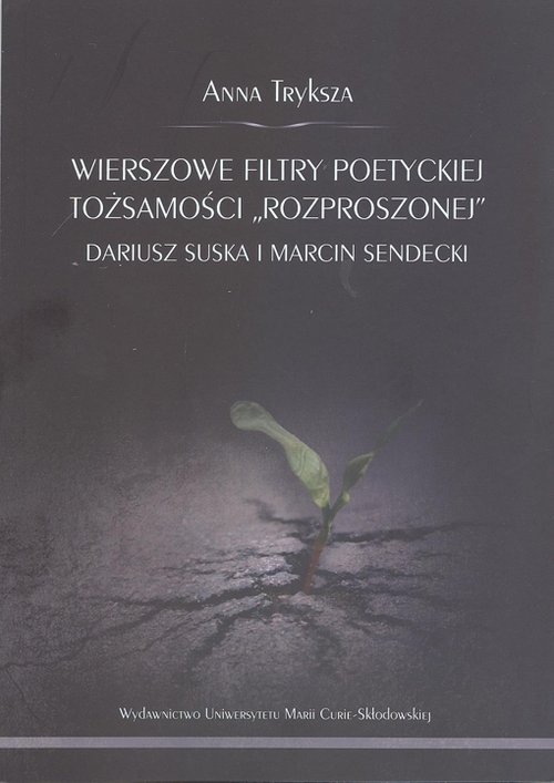 Image of Wierszowe filtry poetyckiej tożsamości "rozproszonej"