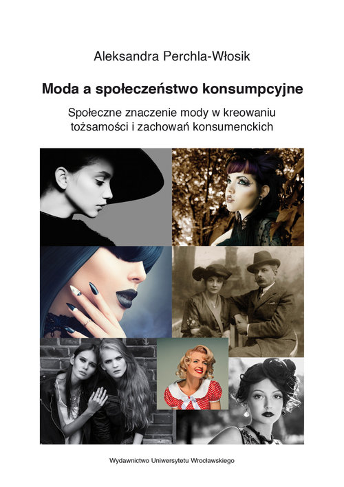 Image of Moda a społeczeństwo konsumpcyjne. Społeczne znaczenie mody w kreowaniu tożsamości i zachowań konsumenckich