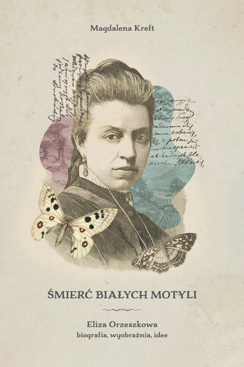 Image of Śmierć białych motyli. Eliza Orzeszkowa - biografia, wyobraźnia, idee