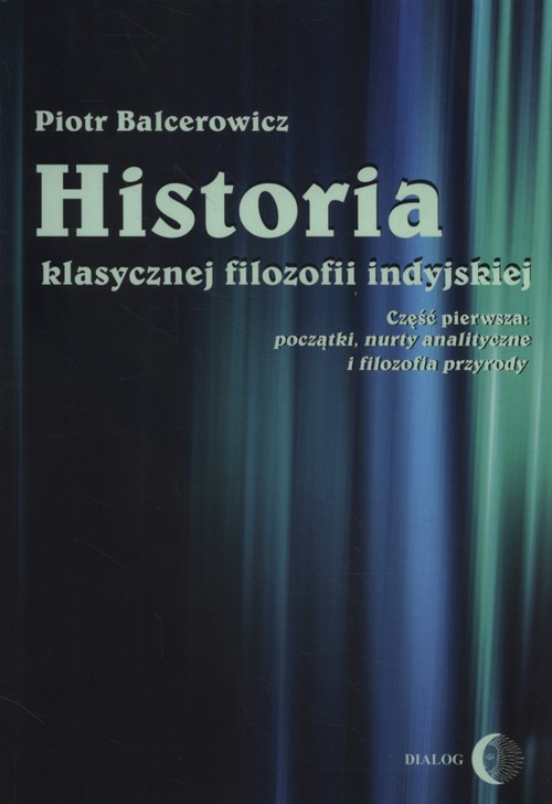Image of Historia klasycznej filozofii indyjskiej Część pierwsza: początki, nurty analityczne i filozofia przyrody