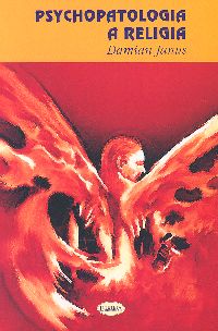 Image of Psychopatologia a religia Strukturalne zbieżności pomiędzy zaburzeniami psychicznymi a religią