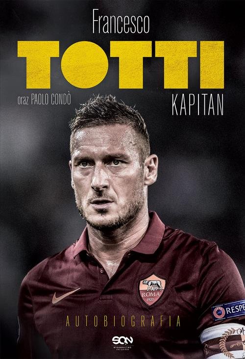 Image of Francesco Totti. Kapitan. Autobiografia