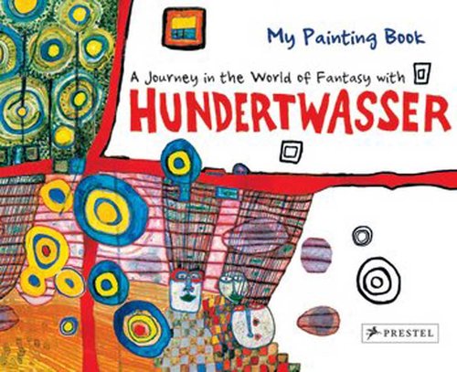 Image of My Painting Book: Journey in the World of Fantasy with Hundertwasser Journey in the World of Fantasy with Hundertwasser