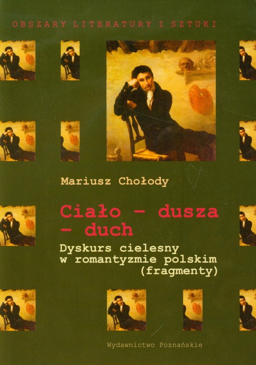 Image of Ciało dusza duch Dyskurs cielesny w romantyzmie polskim (fragmenty)