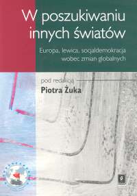 Image of W poszukiwaniu innych światów Europa, lewica, socjaldemokracja wobec zmian globalnych