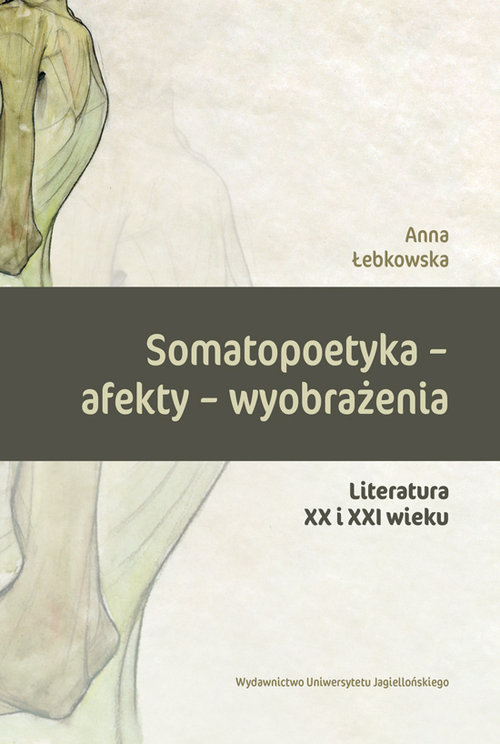 Image of Somatopoetyka - afekty - wyobrażenia Literatura XX i XXI wieku