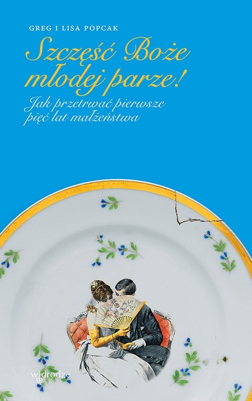 Image of Szczęść Boże młodej parze! Jak przetrwać pierwsze pięć lat małżeństwa