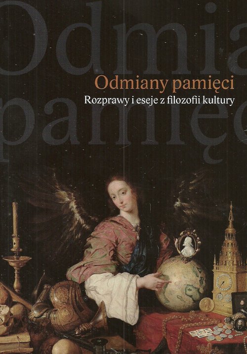 Image of Odmiany pamięci Rozprawy i eseje z filozofii kultury