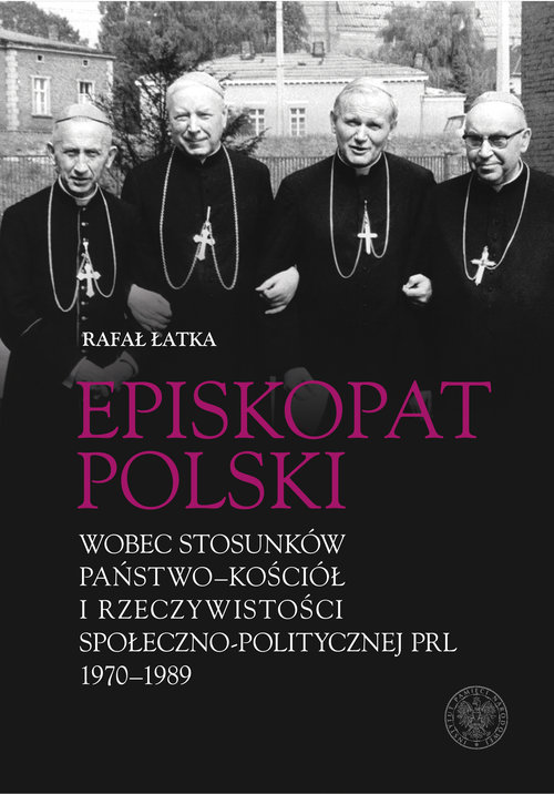 Image of Episkopat Polski wobec stosunków państwo-Kościół i rzeczywistości społeczno-politycznej PRL 1970-198