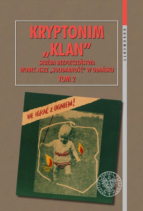 Image of Kryptonim „Klan”. Służba Bezpieczeństwa wobec NSZZ „Solidarność” w Gdańsku, t. 2: I Krajowy Zjazd De