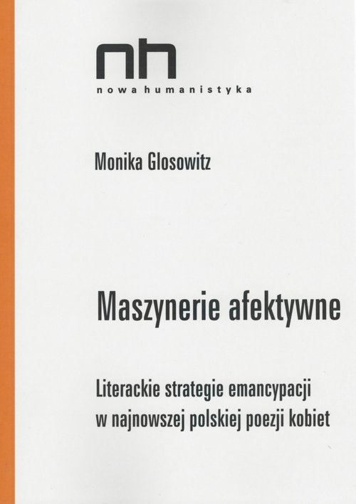 Image of Maszynerie afektywne Literackie strategie emancypacji w najnowszej polskiej poezji kobiet