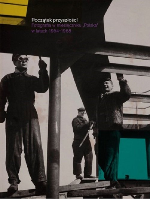 Image of Początek przyszłości Fotografia w miesięczniku