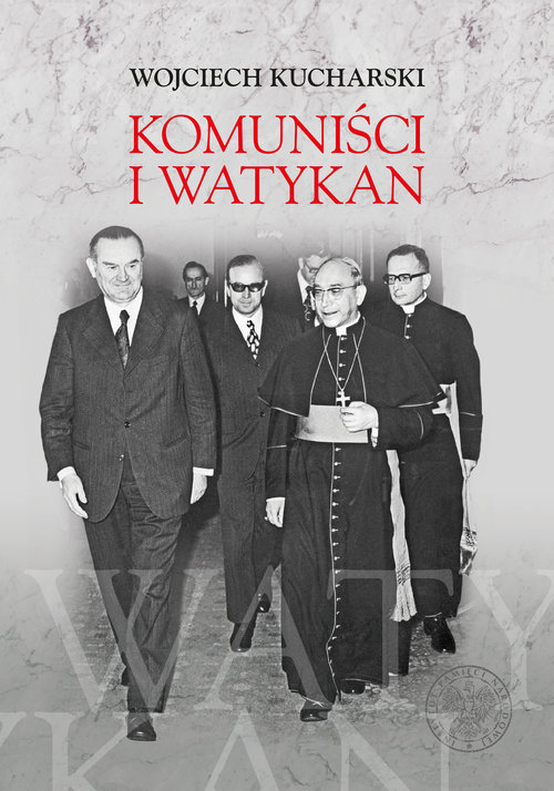 Image of Komuniści i Watykan Polityka komunistycznej Polski wobec Stolicy Apostolskiej 1945-1974