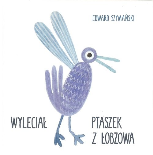 Image of Wyleciał ptaszek z Łobzowa