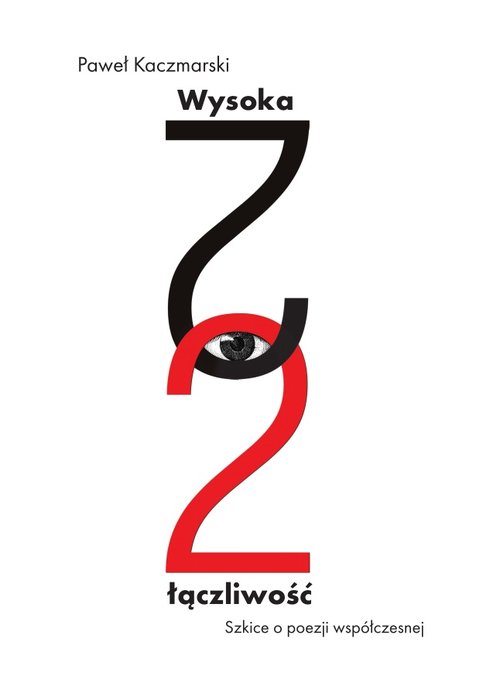 Image of Wysoka łączliwość Szkice o poezji współczesnej