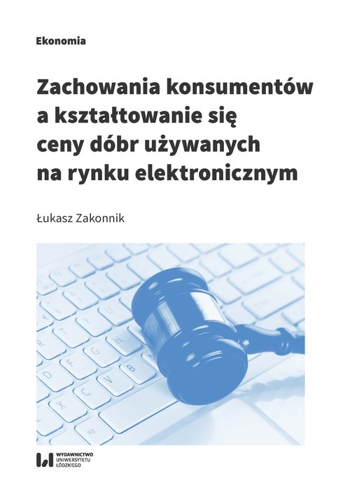Image of Zachowania konsumentów a kształtowanie się ceny dóbr używanych na rynku elektronicznym