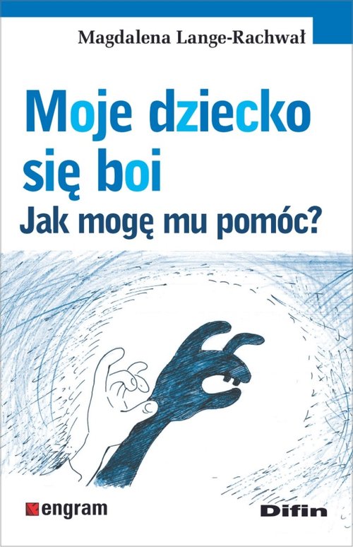 Image of Moje dziecko się boi Jak mogę mu pomóc?