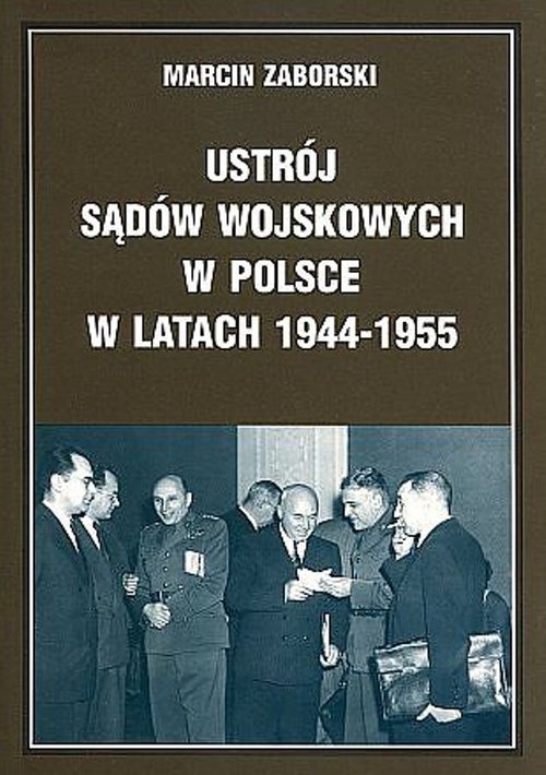 Image of Ustrój sądów wojskowych w Polsce w latach 1944-1955