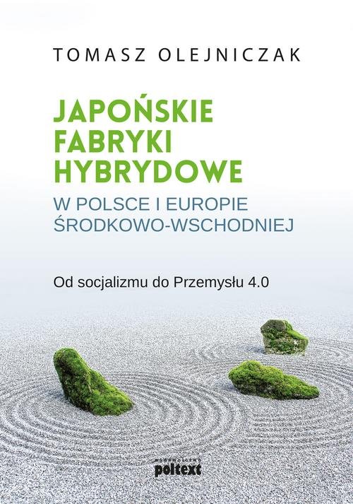 Image of Japońskie fabryki hybrydowe w Polsce i w Europie Środkowo-Wschodniej Od socjalizmu do Przemysłu 4.0