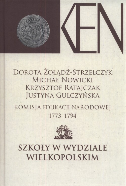 Image of Komisja Edukacji Narodowej 1773-1794.Tom IV Szkoły w Wydziale Wielkopolskim