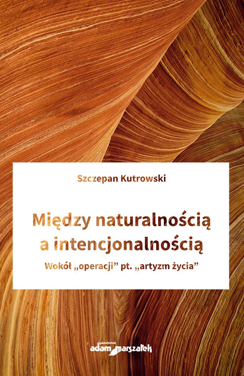 Image of Między naturalnością a intencjonalnością Wokół "operacji" pt. "artyzm życia"