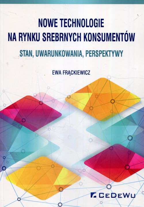 Image of Nowe technologie na rynku srebrnych konsumentów Stan, uwarunkowania, perspektywy