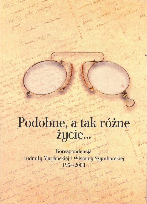 Image of Podobne, a tak różne życie...Korespondencja L. Marjańskiej i W. Szymborskiej 1954-2003 / Galeria Lit