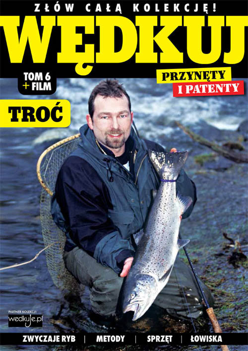 Image of Wędkuj. Przynęty i patenty. Tom 6 + film. Troć Złów całą kolekcję. Zwyczaje ryb. Metody. Sprzęt. Łowiska (Kolekcja Edipresse)