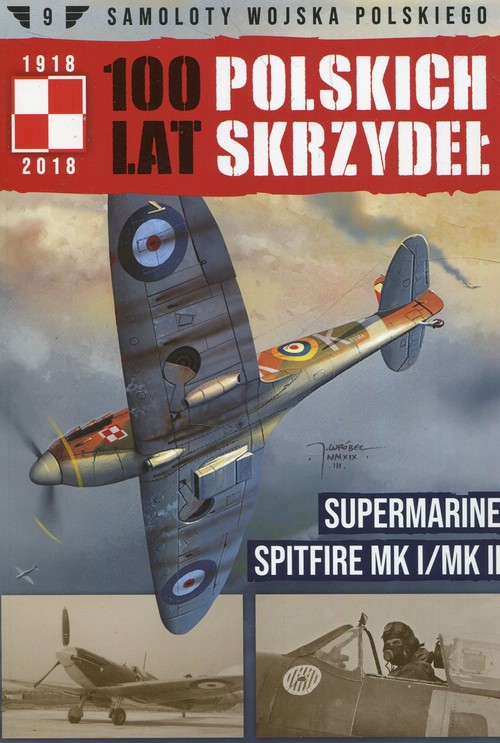 Image of Samoloty Wojska Polskiego 100 Lat Polskich Skrzydeł Supermarine Spitfire MK I/MK II