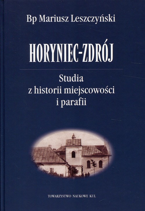 Image of Horyniec-Zdrój Studia z historii miejscowości i parafii