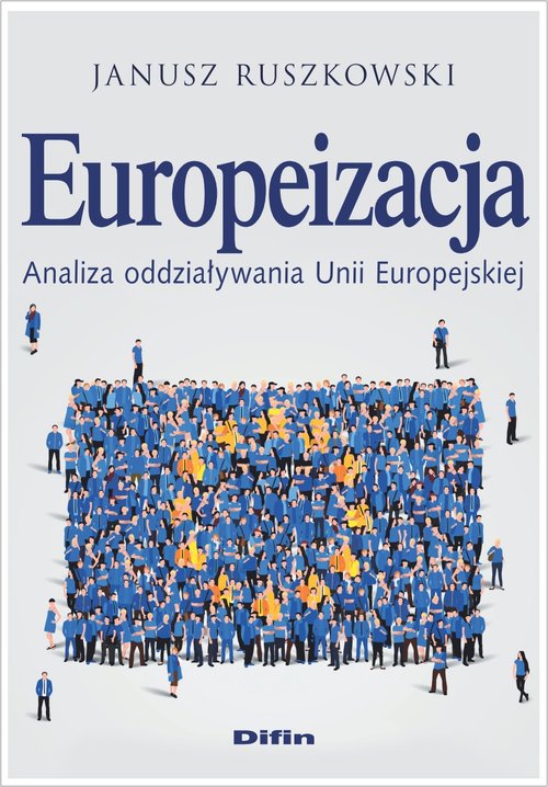 Image of Europeizacja Analiza oddziaływania Unii Europejskiej