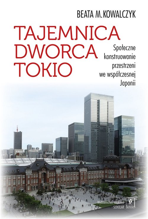Image of Tajemnica Dworca Tokio Społeczne konstruowanie przestrzeni we współczesnej Japonii