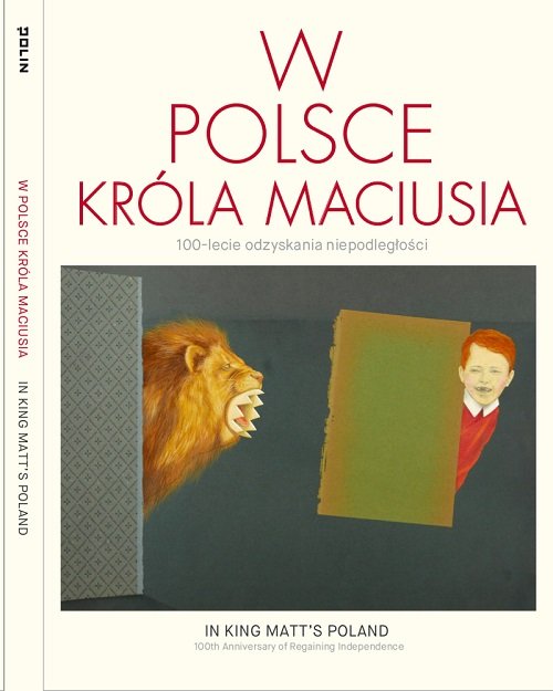 Image of W Polsce króla Maciusia 100-lecie odzyskania niepodległości