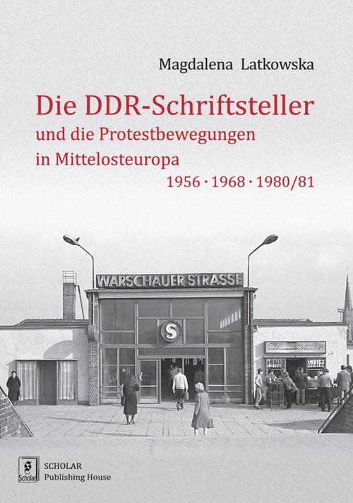 Image of Die DDR-Schriftsteller und die Protestbewegungen in Mittelosteuropa 1956, 1968, 1980/81