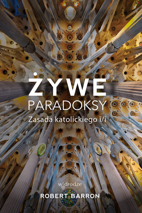 Image of Żywe paradoksy Zasada katolickiego i/i
