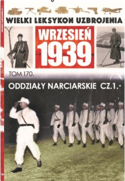 Image of Wielki Leksykon Uzbrojenia Wrzesień 1939 Tom 170 Oddziały narciarskie cz 1