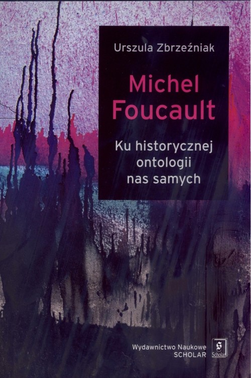 Image of Michel Foucault Ku historycznej ontologii nas samych