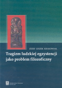Image of Tragizm ludzkiej egzystencji jako problem filozoficzny