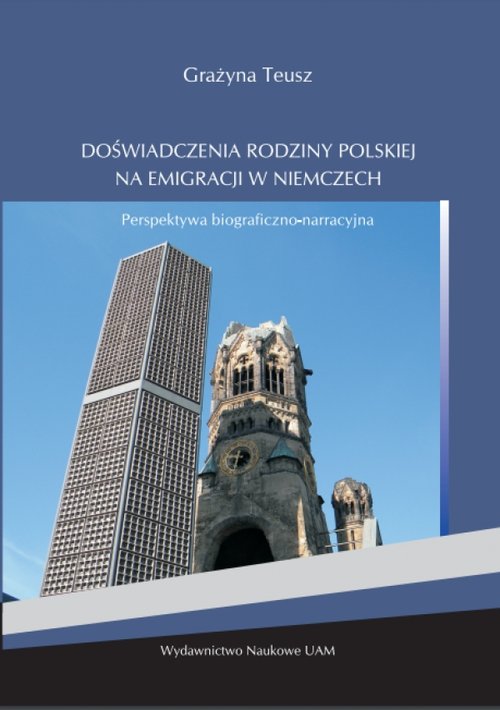 Image of Doświadczenia rodziny polskiej na emigracji w Niemczech Perspektywa biograficzno-narracyjna