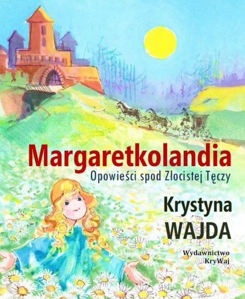 Image of Margaretkolandia Opowieści spod Złocistej Tęczy