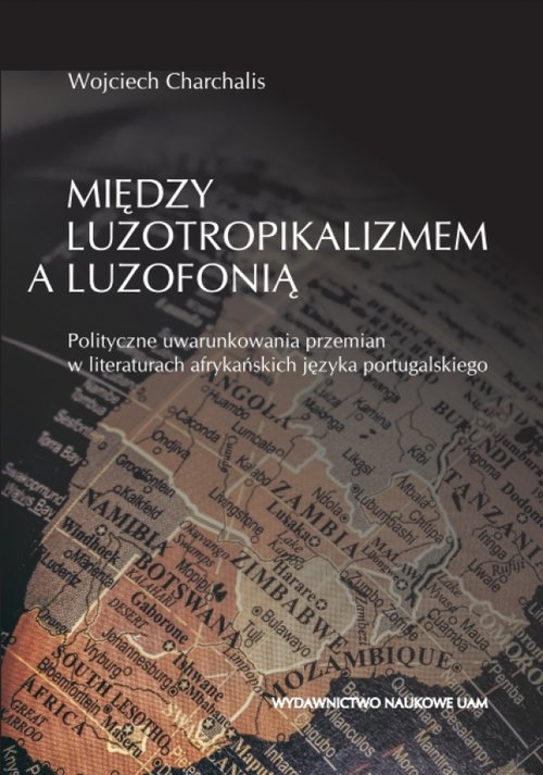 Image of Między luzotropikalizmem a luzofonią Polityczne uwarunkowania przemian w literaturach afrykańskich języka portugalskiego